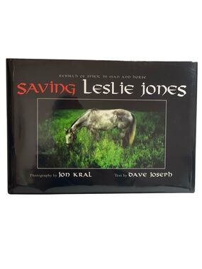 SIGNED Hardcover Saving Leslie Jones by Jon Kral Horse Photography Book